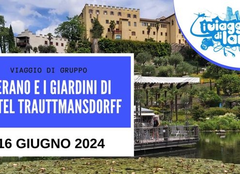 viaggio di gruppo merano castel trauttmansdorff