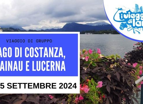 viaggio di gruppo lago di costanza, lucerna e mainau