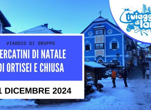 viaggio di gruppo mercatini natale ortisei e chiusa